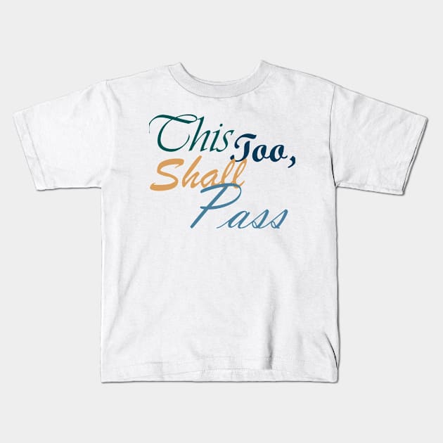 This Too Shall Pass Positive Inspirational Message Kids T-Shirt by Zen Goat 